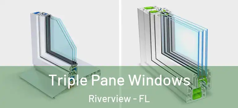  Triple Pane Windows Riverview - FL