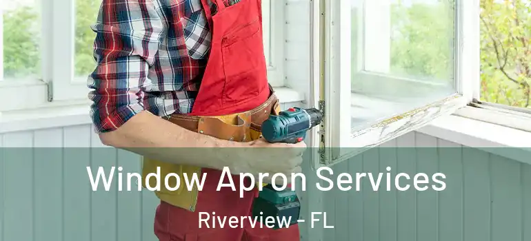  Window Apron Services Riverview - FL